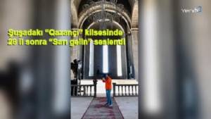 “Qazançı” kilsəsində 28 il sonra “Sarı gəlin” səsləndi
