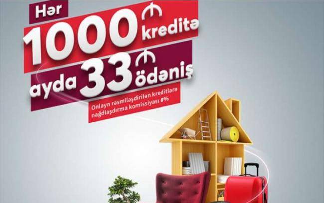 Hər 1000 manat kredit üçün, ayda 33 manat ödəniş edin!
