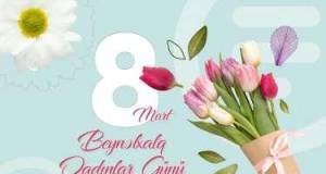 Bu gün 8 Mart - Beynəlxalq Qadınlar Günüdür
