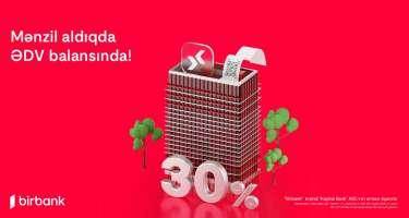 Birbank-da daşınmaz əmlak üzrə ƏDV-nin 30%-ni geri almaq imkanı davam edir