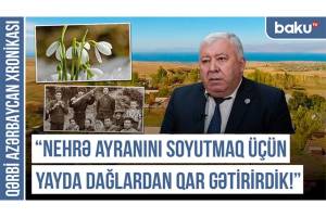 "Nehrə ayranını soyutmaq üçün yayda dağlardan qar gətirirdik" - Qərbi Azərbaycan Xronikası Xəbər şəkili