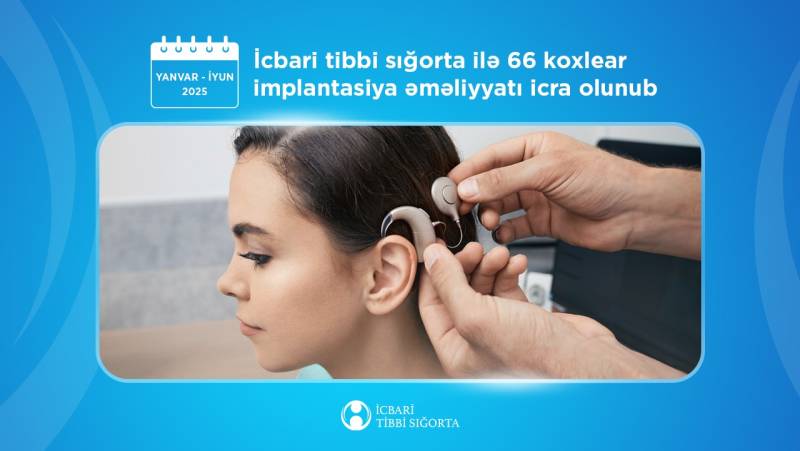 İlin ilk yarısında İTS hesabına koxlear implant əməliyyatı olunanların sayı açıqlanıb