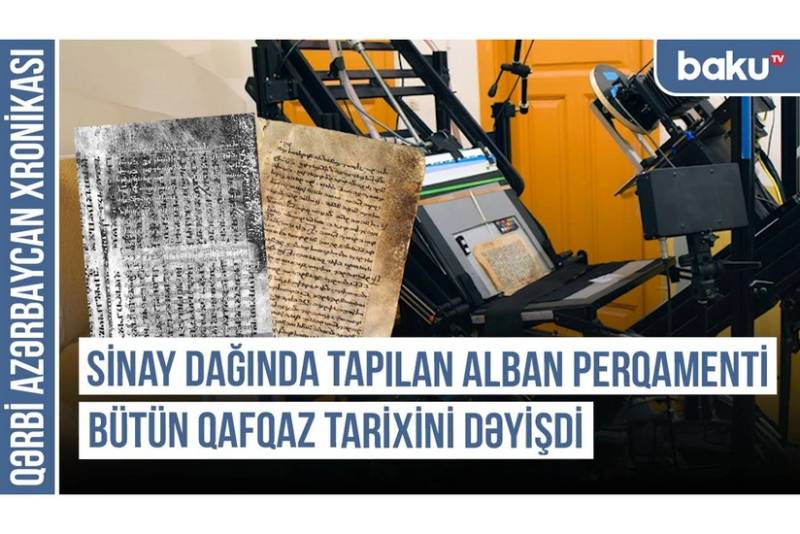 Qərbi Azərbaycan Xronikası: Sinay dağında tapılan Alban perqamenti bütün Qafqaz tarixini dəyişdi
