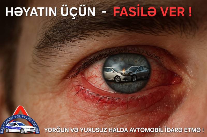 Yorğun və yuxusuz sürücü yoldakı ən böyük təhlükədir - BDYPİ