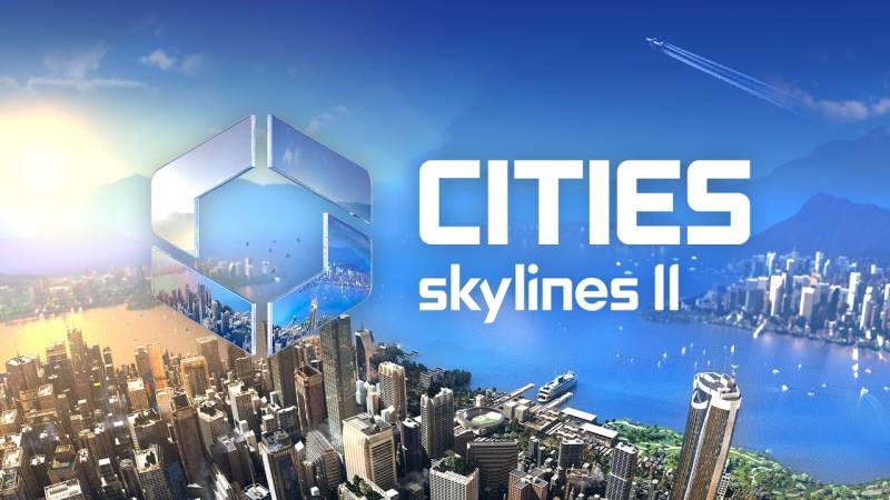 Cities: Skylines 2-nin inkişaf etdiriciləri dəyişdirildi: Paradox nəzarəti başqa studiyaya verdi