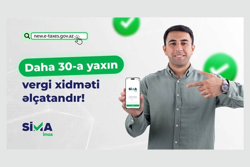 "SİMA İmza" ilə daha 30-a yaxın elektron vergi xidmətinə əlçatanlıq təmin edildi