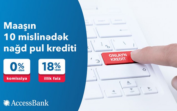 &ldquo;AccesssBank&rdquo;dan maaşın 10 mislinədək kredit!